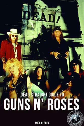 Guns n Roses - Dead Straight Guide To Guns N Roses